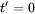 t'=0